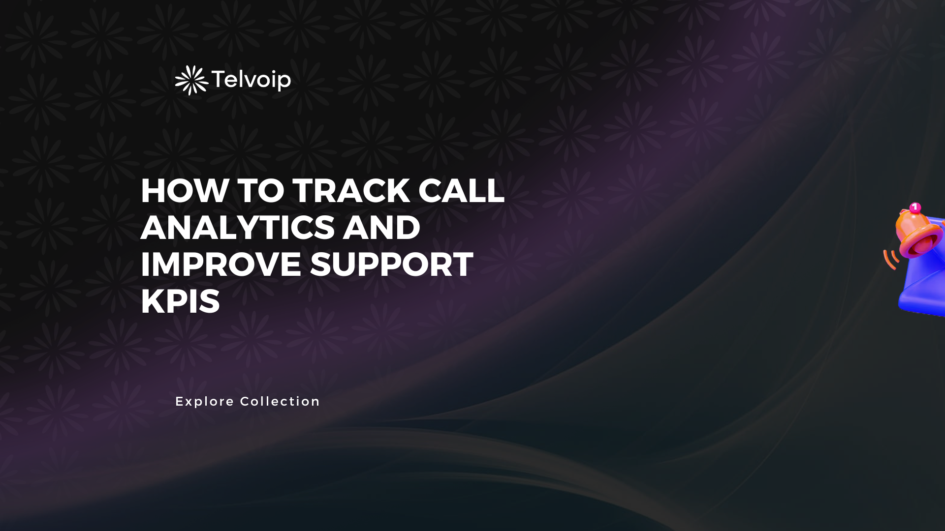How to Track Call Analytics and Improve Support KPIs