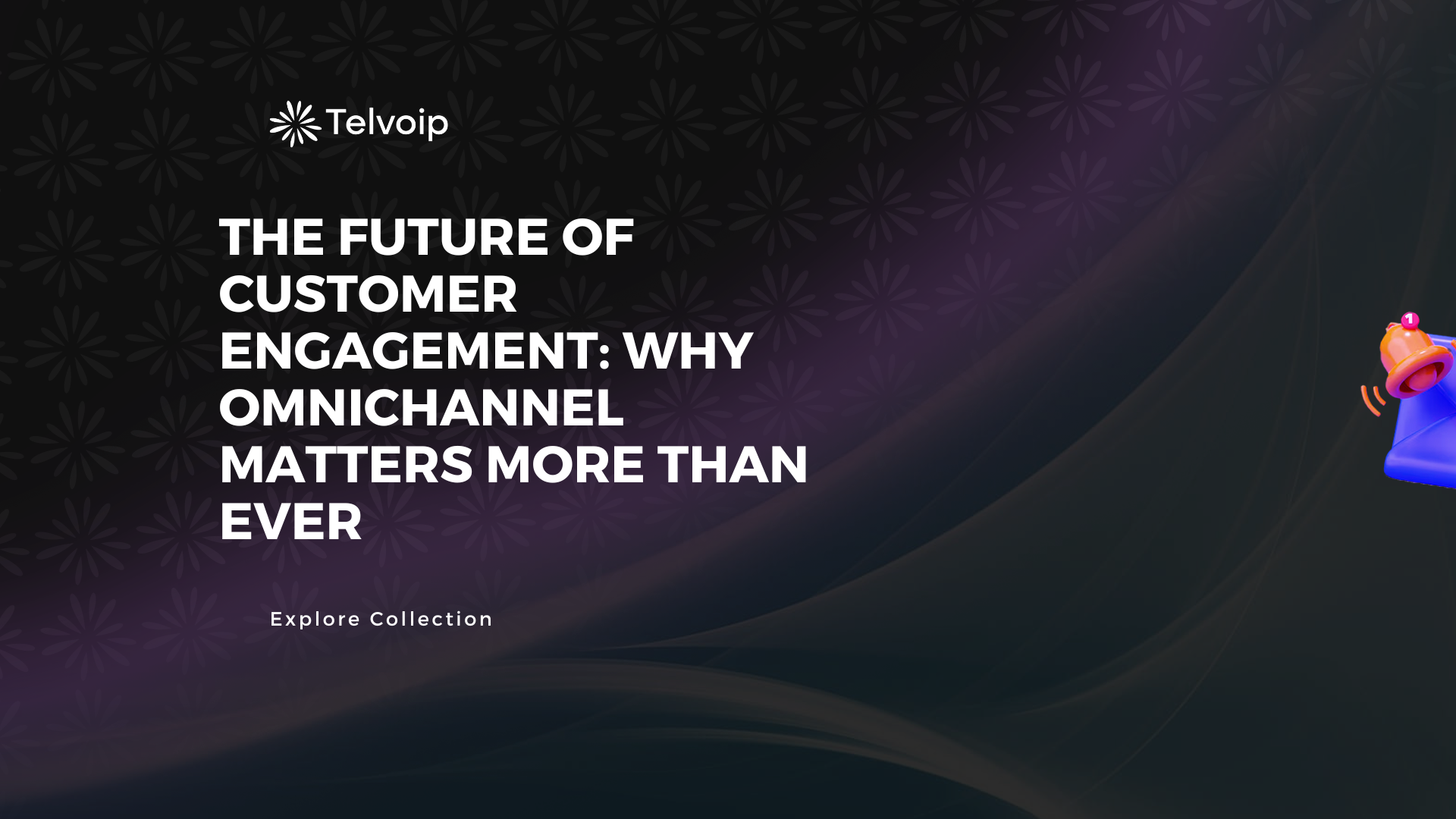 The Future of Customer Engagement: Why Omnichannel Matters More Than Ever