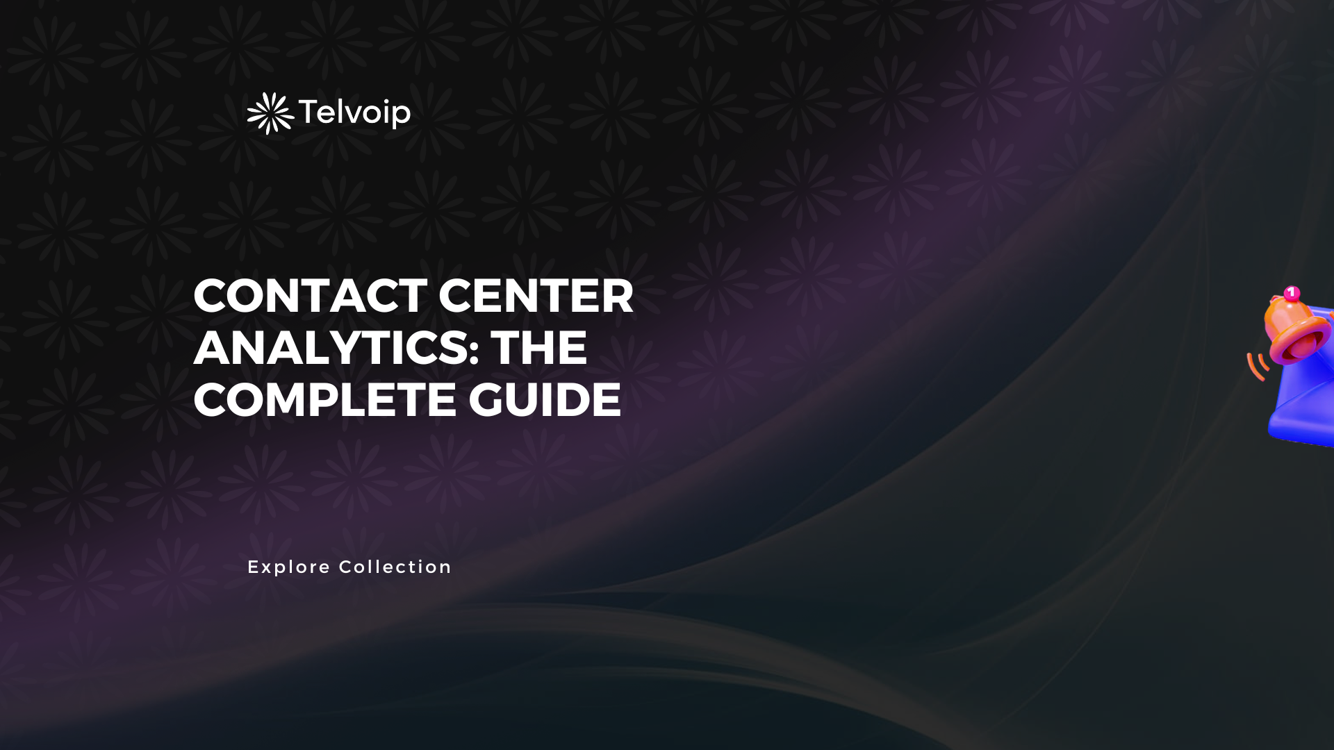 Contact Center Analytics: The Complete Guide